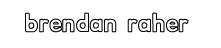 Brendan Raher Bio